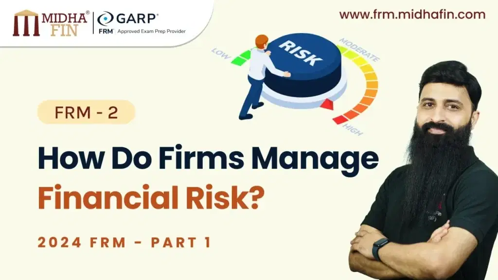 FRM 2. How Do Firms Manage Financial Risk?