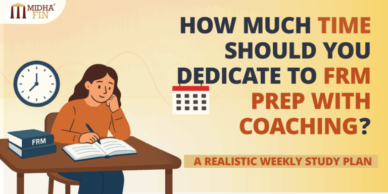 How Much Time Should You Dedicate to FRM Prep with Coaching? A Realistic Weekly Study Plan